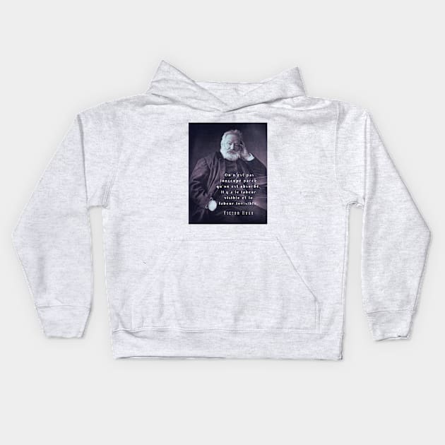 Victor Hugo portrait and  quote: On n’est pas inoccupé parce qu’on est absorbé. Kids Hoodie by artbleed